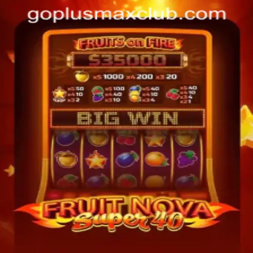 Exploring the Thrills of FruitNovaSuper40 at GOPLUS MAX Casino